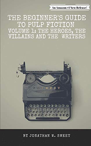 The Beginneræs Guide To Pulp Fiction: The Heroes, The Villains And The Writers