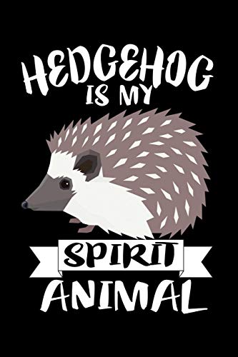 Hedgehog Is My Spirit Animal: Animal Nature Collection - 9781080416226