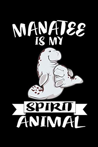Manatee Is My Spirit Animal: Animal Nature Collection