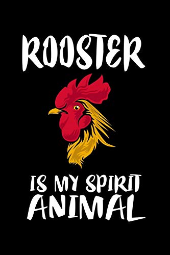 Rooster Is My Spirit Animal: Animal Nature Collection