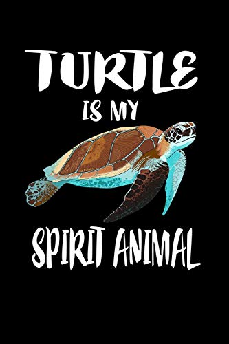 Turtle Is My Spirit Animal: Animal Nature Collection