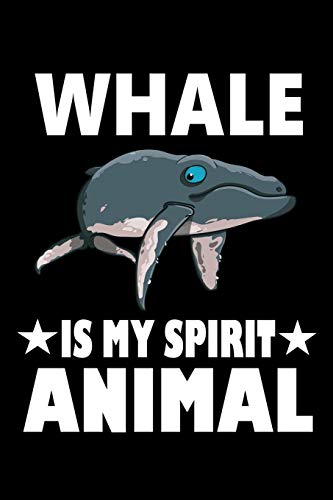 Whale Is My Spirit Animal: Animal Nature Collection