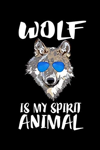 Wolf Is My Spirit Animal: Animal Nature Collection