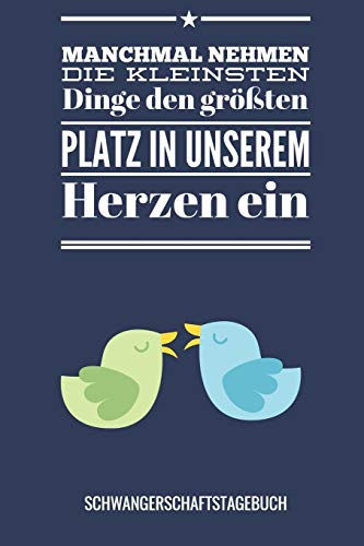 Manchmal Nehmen Die Kleinsten Dinge Den Gr??Ten Platz In Unserem Herzen Ein Schwangerschaftstagebuch: A5 Tagebuch Mit Sch÷Nen Spr?chen Als Geschenk ... Kalender | Erinnerungsalbum (German Edition) - 9781080469307