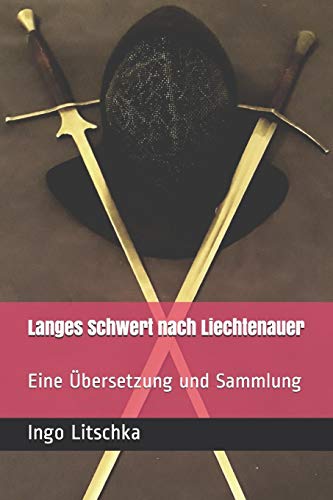 Langes Schwert Nach Liechtenauer: Eine ?Bersetzung Und Sammlung (System Der Klingen) (German Edition)
