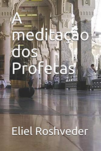 A Medita??o Dos Profetas (S?Rie Medita??O) (Portuguese Edition)