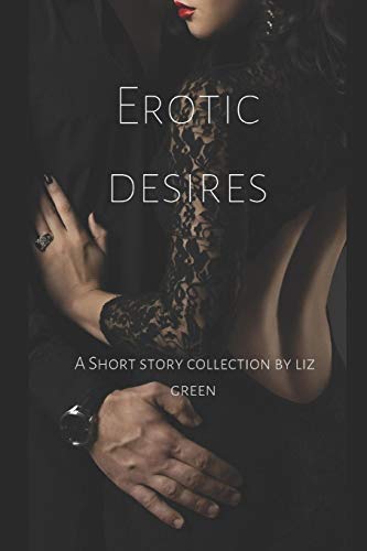 Erotic Desires: A Short Collection