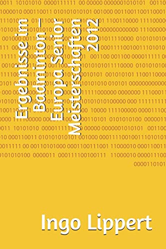 Ergebnisse Im Badminton ? Europa Senior Meisterschaften 2012 (Sportstatistik) (German Edition)