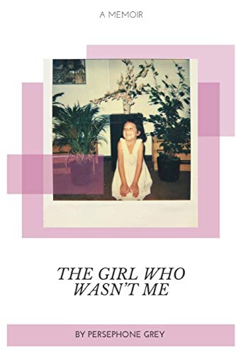 The Girl Who Wasn't Me: A Memoir