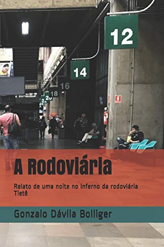 A Rodovi?ria: Um Relato De Uma Noite No Inferno Da Rodovi?ria Tiet? (Portuguese Edition)