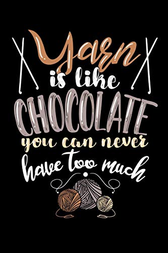 Yarn Is Like Chocolate You Can Never Have Too Much: 120 Pages I 6X9 I Music Sheet I Funny Needlework, Dressmaker & Quilting Gifts