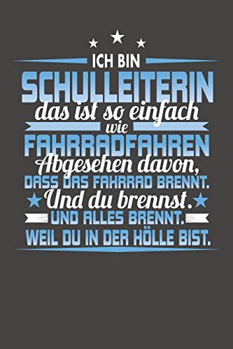 Ich Bin Schulleiterin Das Ist So Einfach Wie Fahrradfahren. Abgesehen Davon, Dass Das Fahrrad Brennt. Und Du Brennst. Und Alles Brennt. Weil Du In Der ... Jahr Ohne Festes Datum (German Edition)