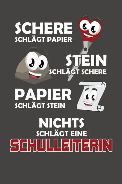 Schere Schlägt Papier - Stein Schlägt Schere - Papier Schlägt Stein - Nichts Schlägt Eine Schulleiterin: Praktischer Wochenplaner Für Ein Ganzes Jahr Ohne Festes Datum (German Edition)