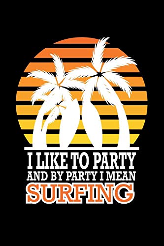 I Like To Party And By Party I Mean Surfing: Animal Nature Collection