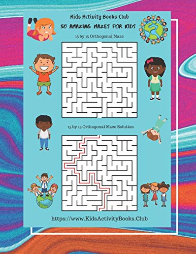 50 Amazing Mazes For Kids: ( Rectangular Orthogonal, Rectangular Delta, Triangular Delta, Hexagonal Delta,Hexagonal Sigma, Rectangular Sigma,Circular Diameter Theta) Mazes