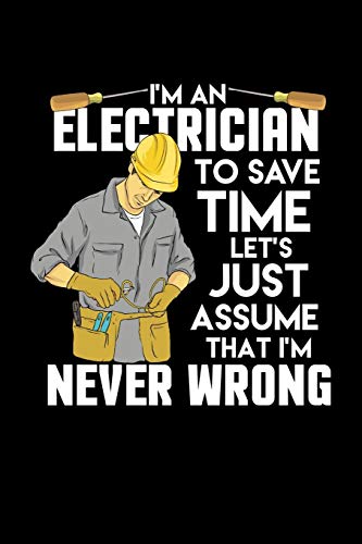 I'M An Electrician I'M Never Wrong: 120 Pages I 6X9 I Music Sheet I Funny Lineman & Workman Gifts I