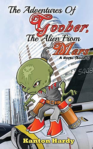 The Adventures Of Goober, The Alien From Mars: Book One