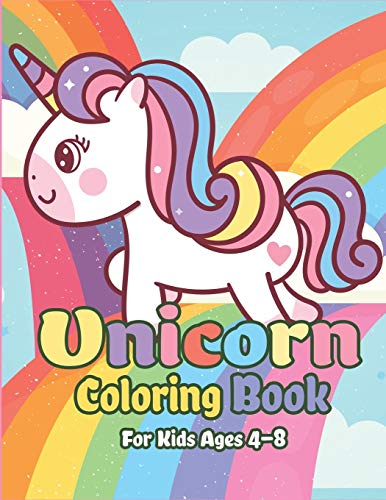 Unicorn Coloring Book For Kids Ages 4-8: Magical Unicorn Coloring Books For Girls, Fun And Beautiful Coloring Pages Birthday Gifts For Kids (Unicorn Coloring Book For Kids Ages 2-4, 4-8)