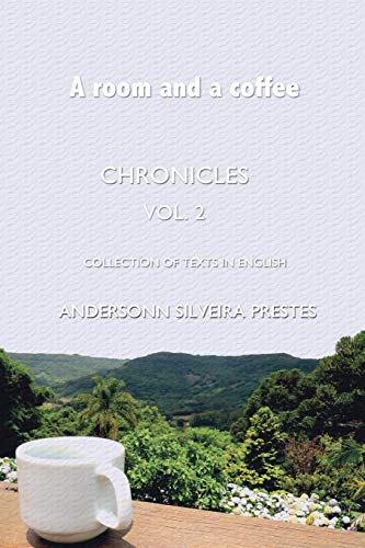 A Room And A Coffee: Chronicles - Collection Of Texts In English (2)