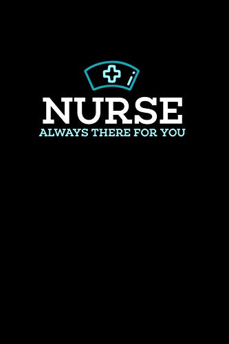Nurse, Always There For You: 120 Pages I 6X9 I Music Sheet I Funny Nursing, Paramedic & Hospital Gifts