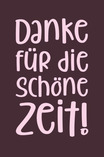 Danke f?r die sch÷ne Zeit: A5 Kalender 120 Seiten mit f?r 52 Wochen | Pers÷nliches Geschenk Abschiedsgeschenk mit Lehrerspr?chen f?r Lehrer & ... Wochenkalender (German Edition) - 9781080887521