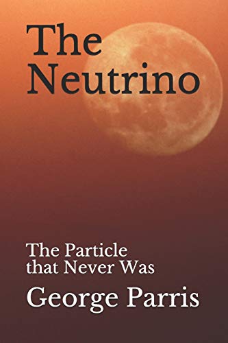 The Neutrino: The Particle That Never Was