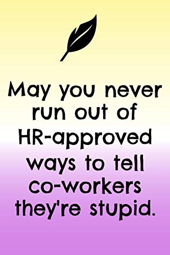 May You Never Run Out Of Hr - Approved Ways To Tell Co-Workers They'Re Stupid