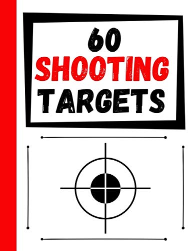 60 Shooting Targets: Large Paper Perfect For Rifles / Firearms / Bb / Airsoft / Pistols / Archery & Pellet Guns - 9781081008307