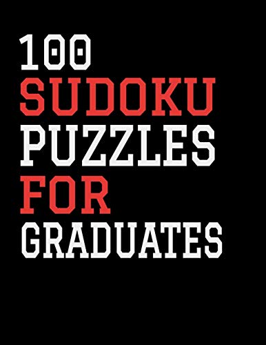 100 Sudoku Puzzles For Graduates: Hours Of Fun For All Ages, 126 Pages, Soft Matte Cover, 8.5 X 11