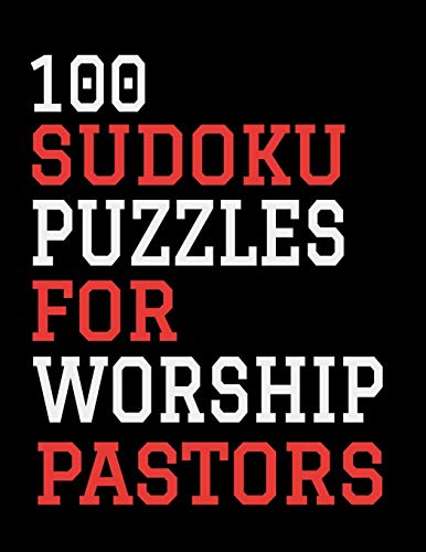 100 Sudoku Puzzles For Worship Pastors: Hours Of Fun For All Ages, 126 Pages, Soft Matte Cover, 8.5 X 11