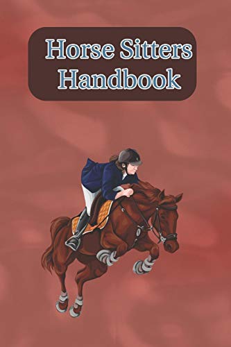 Horse Sitters Handbook: Write Down Your Feeding, Grooming And Care Instructions For Your Horses Caretaker