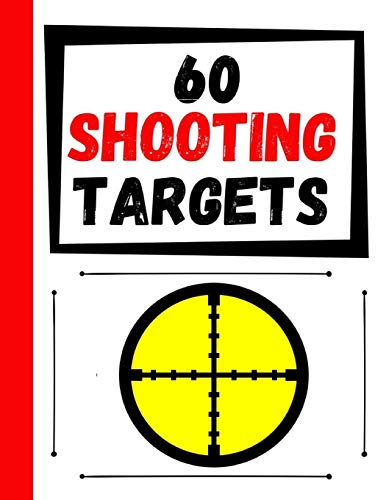 60 Shooting Targets: Large Paper Perfect For Rifles / Firearms / Bb / Airsoft / Pistols / Archery & Pellet Guns - 9781081101695