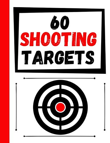 60 Shooting Targets: Large Paper Perfect For Rifles / Firearms / Bb / Airsoft / Pistols / Archery & Pellet Guns - 9781081102906