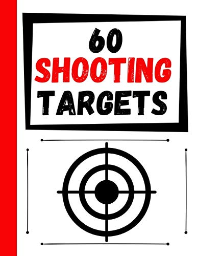 60 Shooting Targets: Large Paper Perfect For Rifles / Firearms / Bb / Airsoft / Pistols / Archery & Pellet Guns - 9781081106522