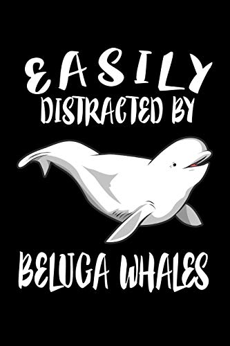Easily Distracted By Beluga Whales: Animal Nature Collection - 9781081210243