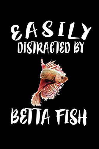 Easily Distracted By Betta Fish: Animal Nature Collection - 9781081210489