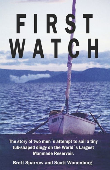 First Watch: The story of two men?s attempt to sail a tiny tub-shaped dingy on the World?s Largest Manmade Reservoir.