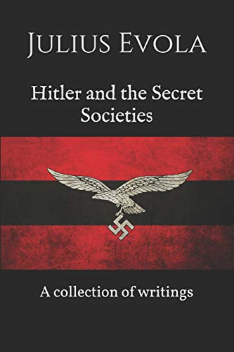 Hitler And The Secret Societies: A Collection Of Writings