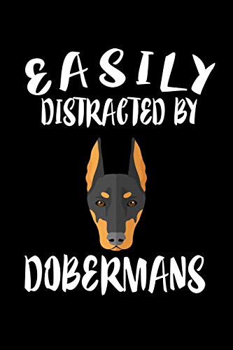 Easily Distracted By Dobermans: Animal Nature Collection