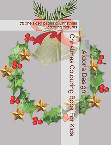 Christmas Colouring Book For Kids: 72 One Sided Pages Of Christmas Coloring Pictures