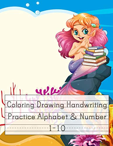 Coloring Drawing Handwriting Practice Alphabet & Number: Workbook For Preschoolers Pre K, Kindergarten And Kids Ages 3-5 Drawing And Writing With Cute Mermaid Book Cover (Vol.1)