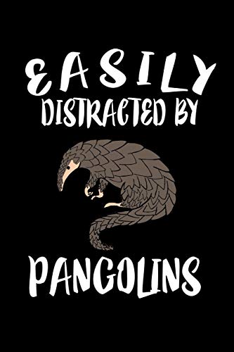 Easily Distracted By Pangolins: Animal Nature Collection