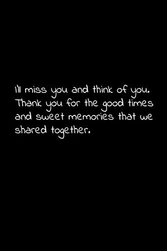 I’Ll Miss You And Think Of You. Thank You For The Good Times And Sweet Memories That We Shared Together.: Perfect Goodbye Gift To Coworker / Going ... For Your Co Worker, Boss, Manager, Employee.