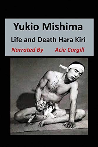 Yukio Mishima: Life, Death, Hara Kiri