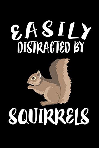 Easily Distracted By Squirrels: Animal Nature Collection - 9781081589875