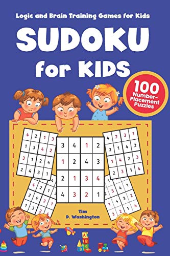 Sudoku For Kids: 100 Number-Placement Puzzles, Logic And Brain Training Games For Kids, Number Games And Brain Teasers For Children