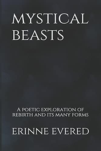 Mystical Beasts: A Poetic Exploration Of Rebirth And Its Many Forms
