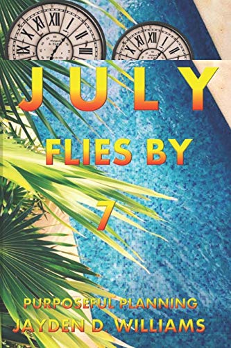 July Flies By (Purposeful Planning)