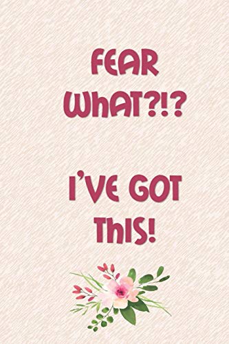 Fear What?!? I?ÆVe Got This!