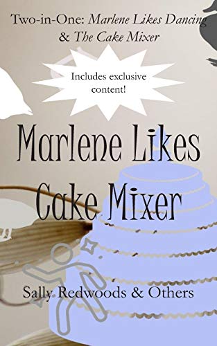 Marlene Likes Cake Mixer: Two Stories In One (Marlene Likes Dancing And The Cake Mixer) (Tricked You)